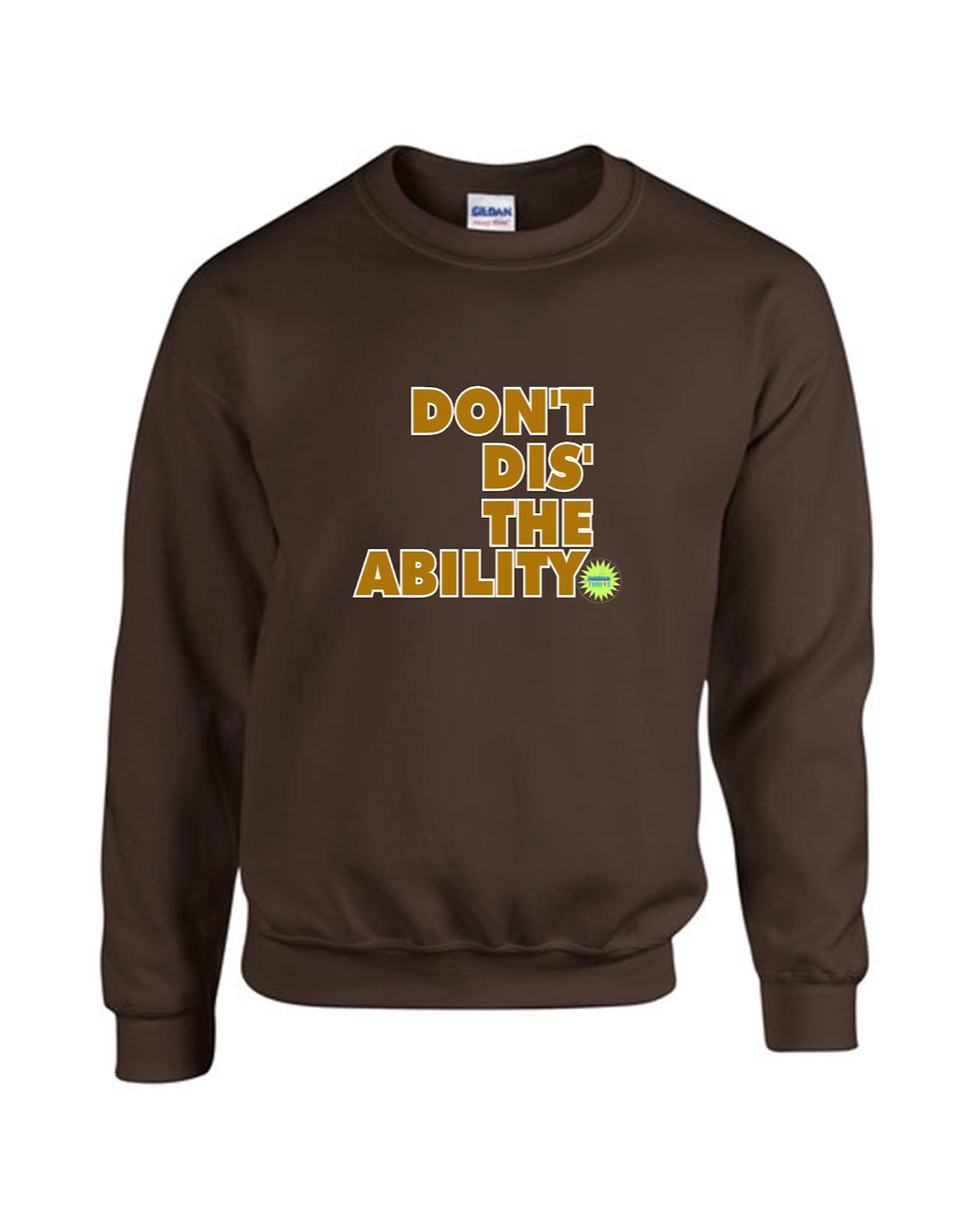 Don’t Dis the Ability Sweatshirt - Chocolate