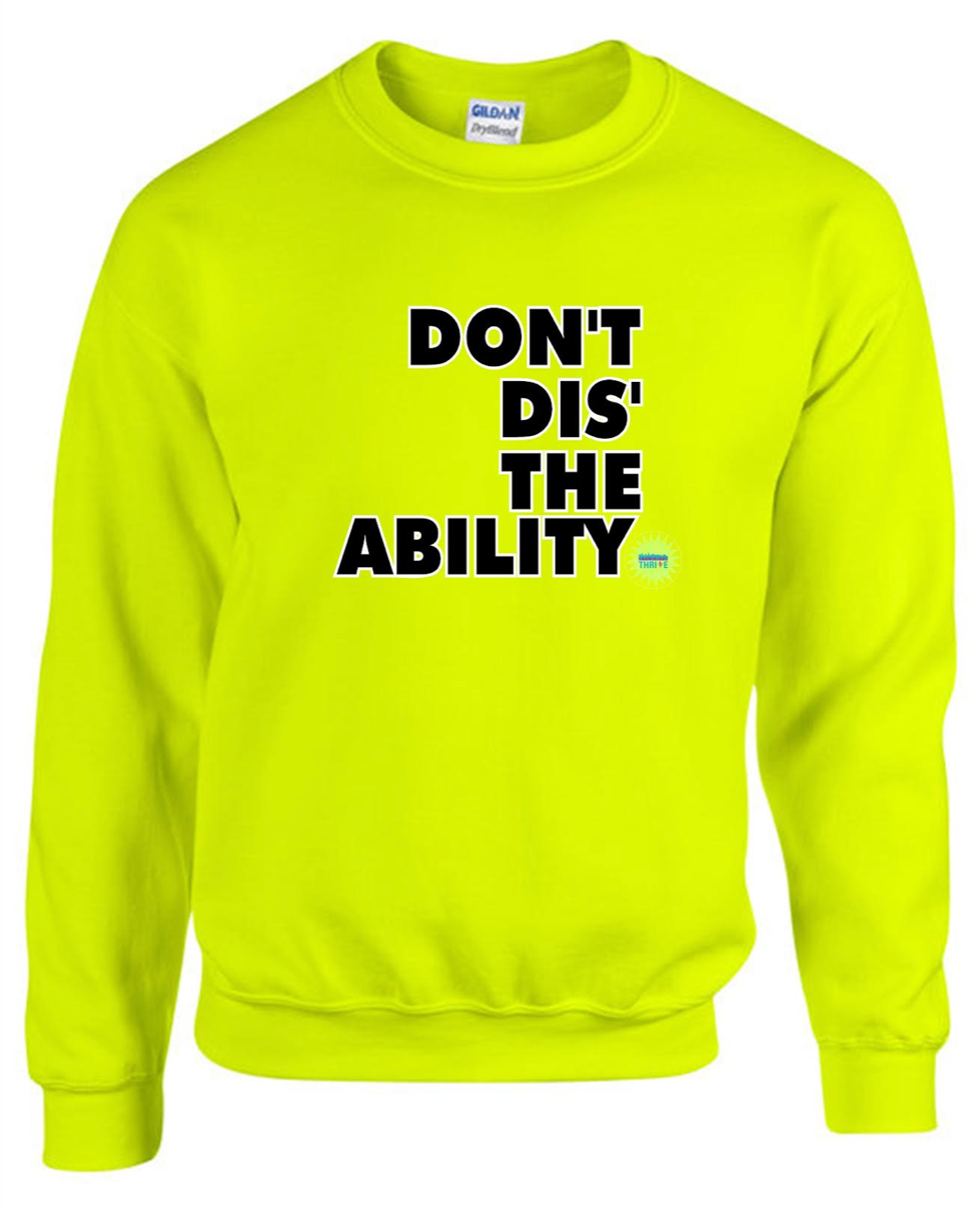 Don’t Dis the Ability Sweatshirt - Neon Green