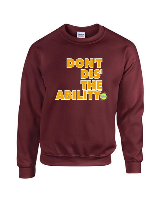 Don’t Dis the Ability Sweatshirt - Maroon