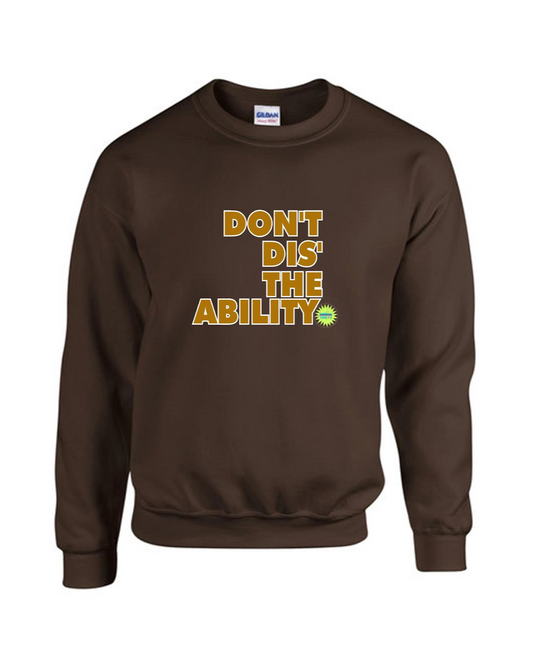 Don’t Dis the Ability Sweatshirt  - Chocolate