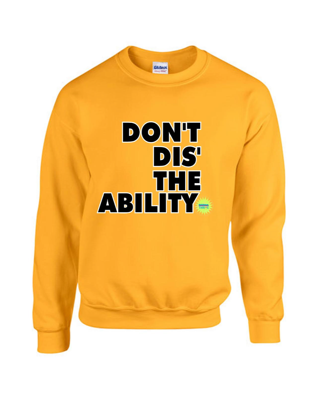 Don’t Dis the Ability Sweatshirt - Gold