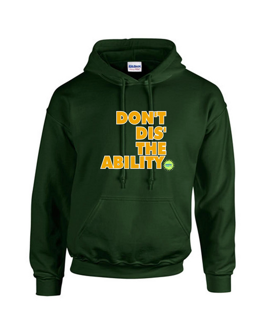 Don’t Dis the Ability Hoodie - Hunter Green